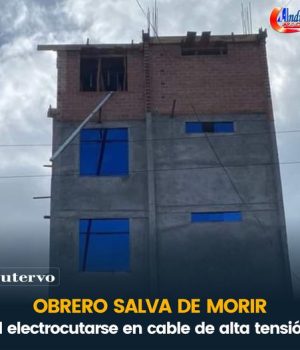 OBRERO SALVA DE MORIR TRAS ELECTROCUTARSE CON CABLE DE ALTA TENSION