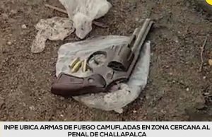 TACNA: HALLAN ARMAS DE FUEGO ENTERRADAS EN INMEDIACIONES DEL PENAL DE CHALLAPALCA
