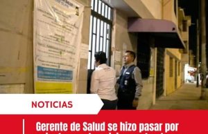 GERENTE DE SALUD SE HIZO PASAR POR PACIENTE Y NO LO QUISIERON ATENDER EN CENTRO MÉDICO