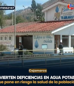 CAJAMARCA: CONTRALORIA ADVIERTE DEFICIENCIAS EN EL AGUA POTABLE QUE PONEN EN RIESGO LA SALUD DE LA POBLACION